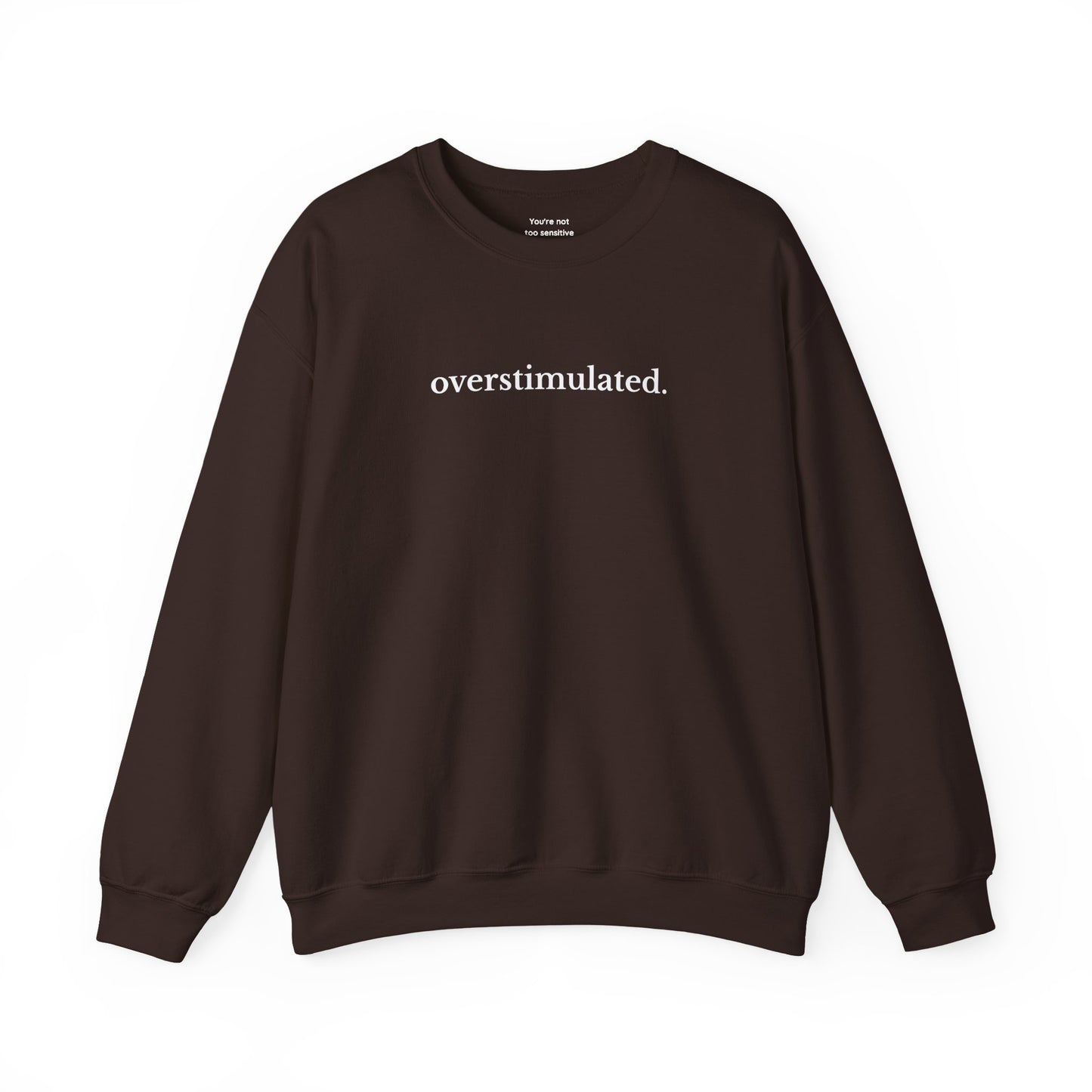 Overstimulated Sweatshirt