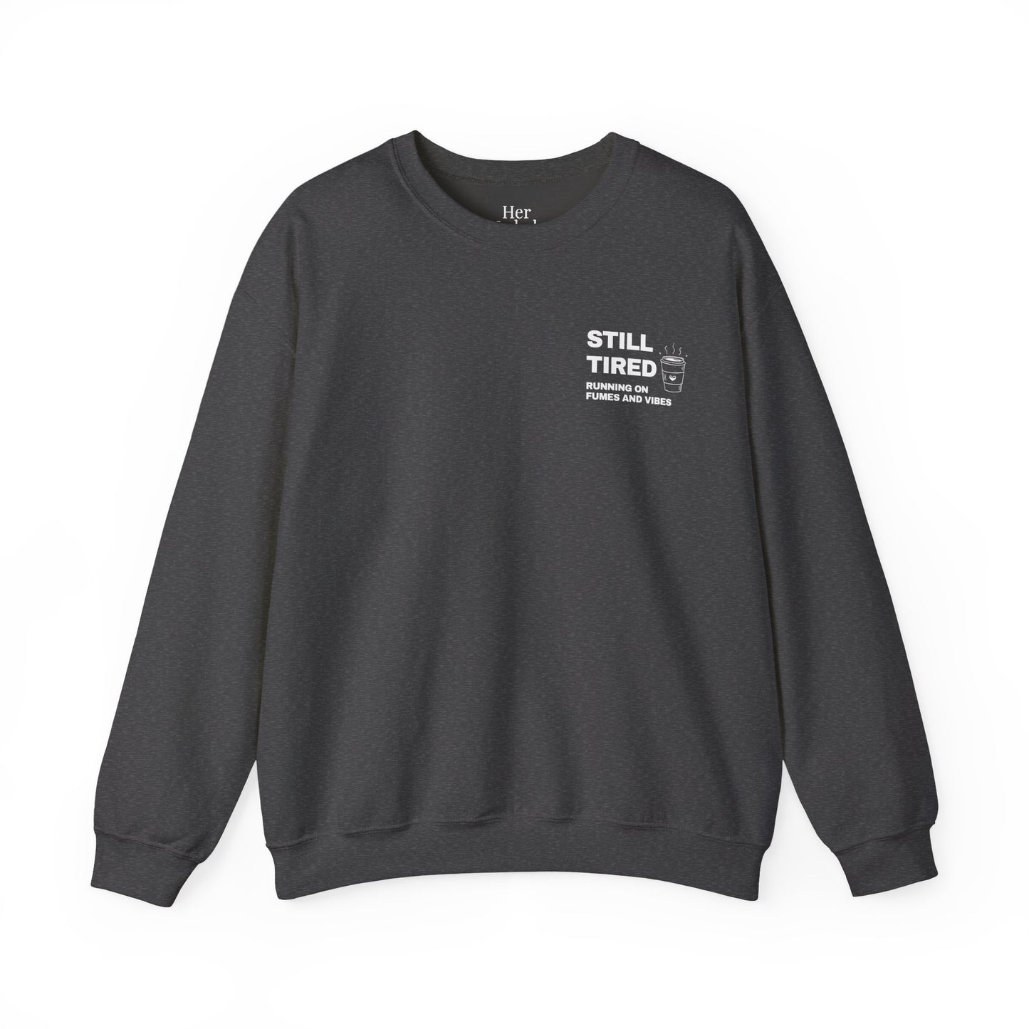 Still Tired Sweatshirt