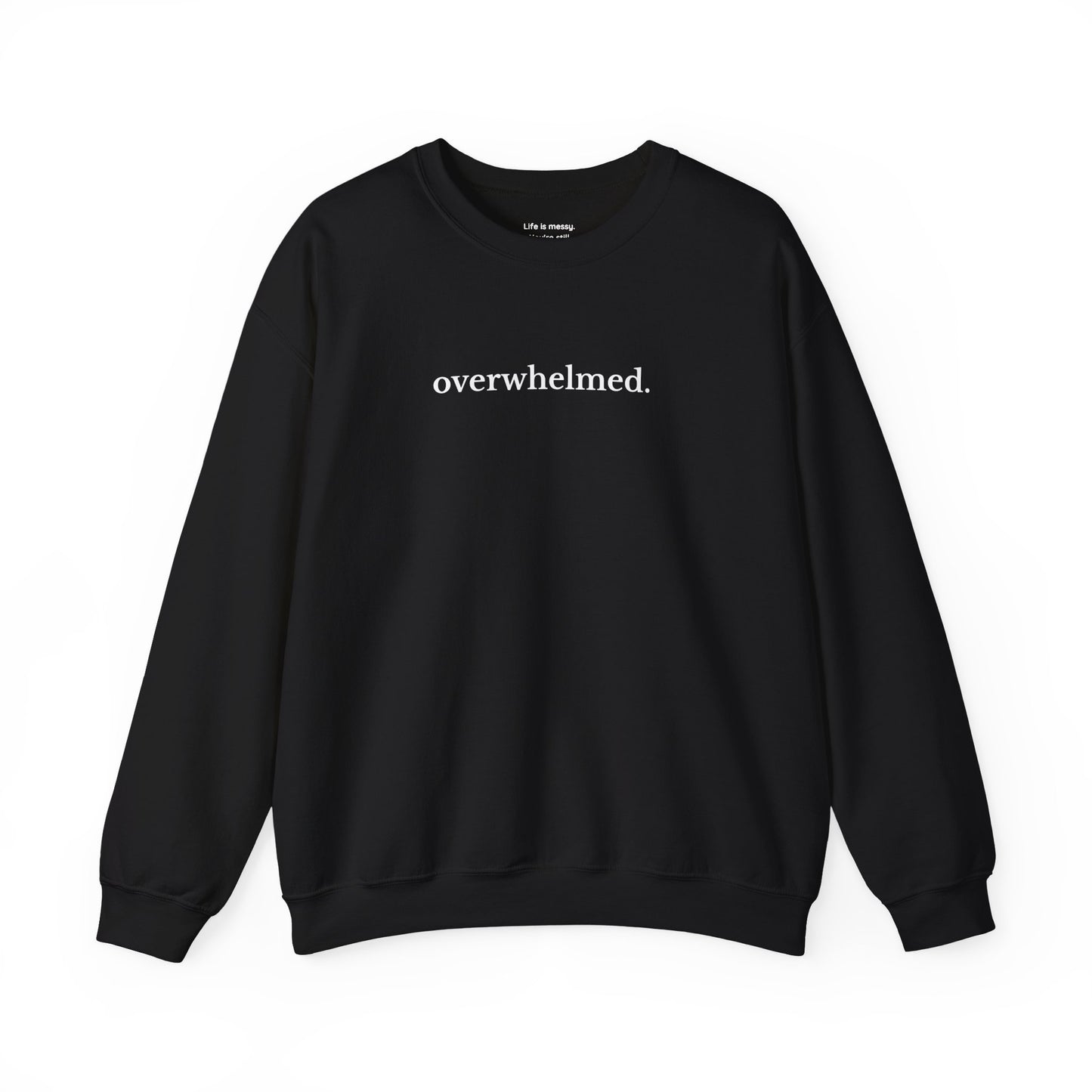 Overwhelmed Sweatshirt