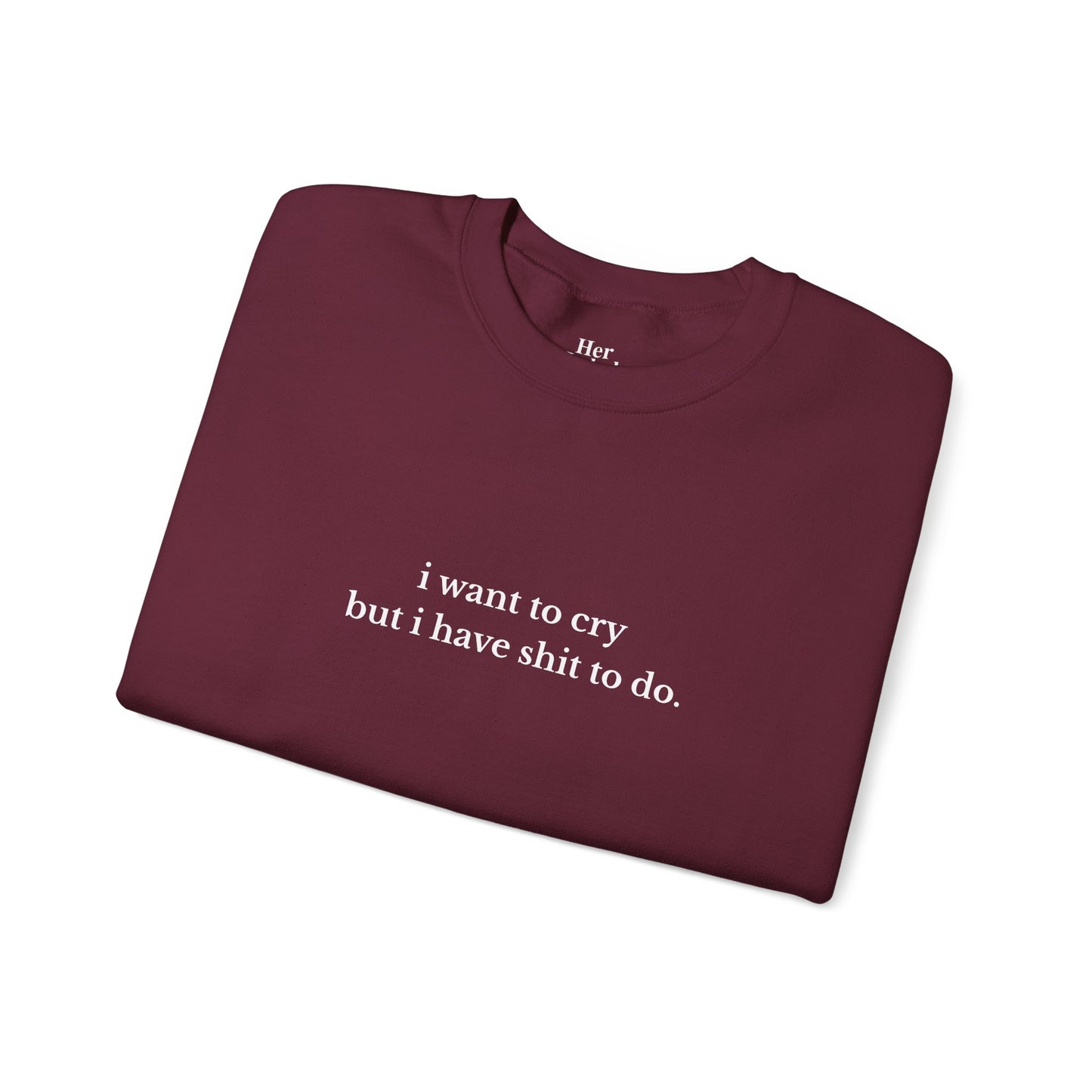 I Want To Cry - Sweatshirt