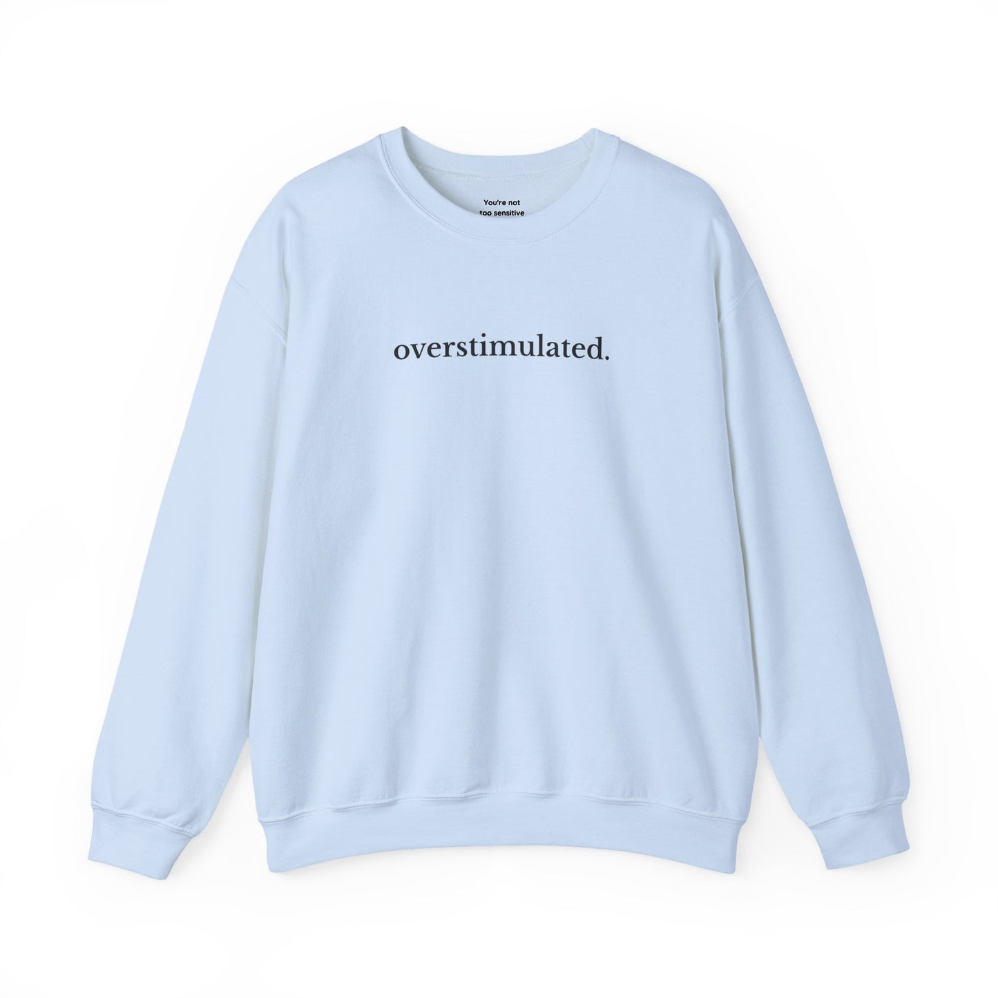 Overstimulated Sweatshirt