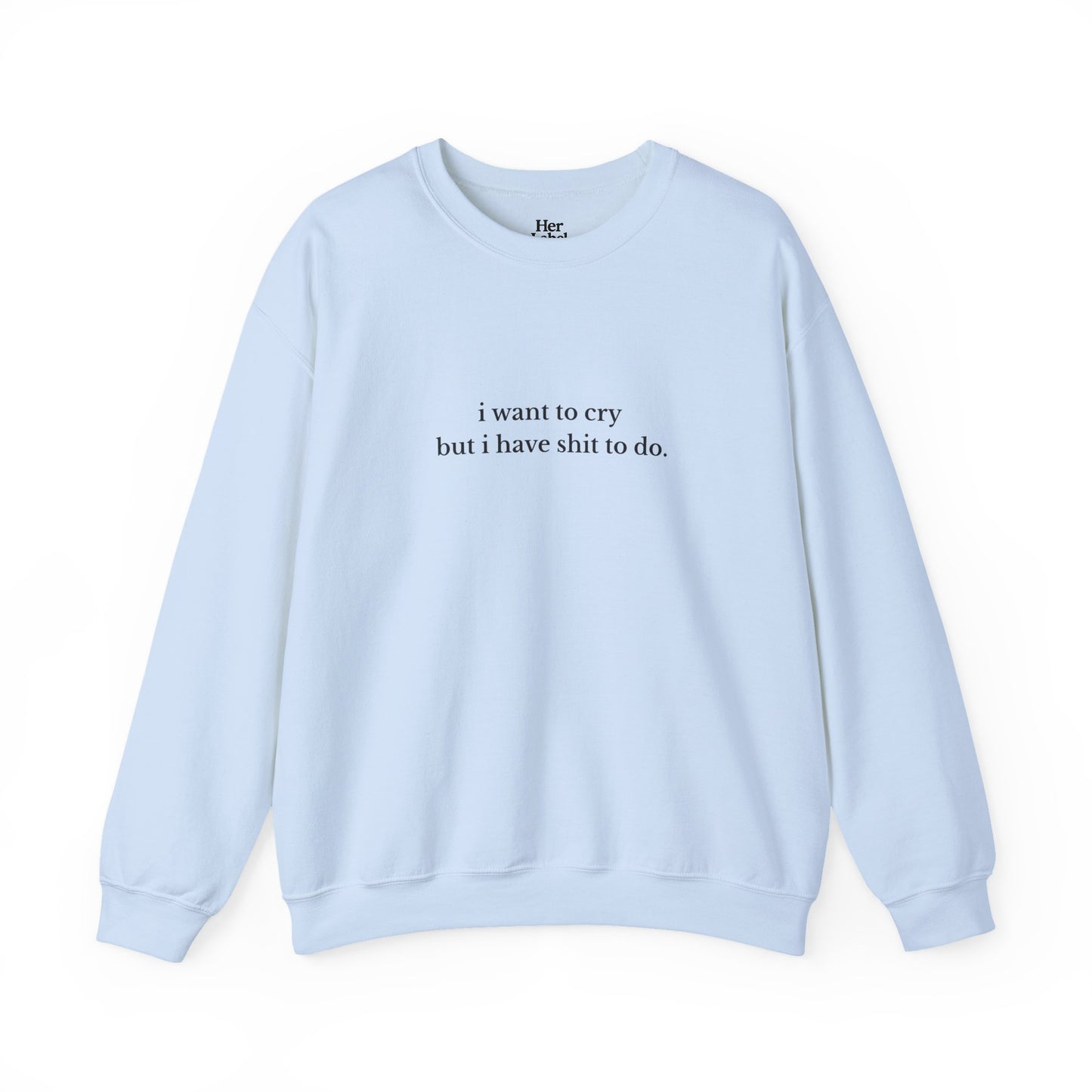 I Want To Cry - Sweatshirt