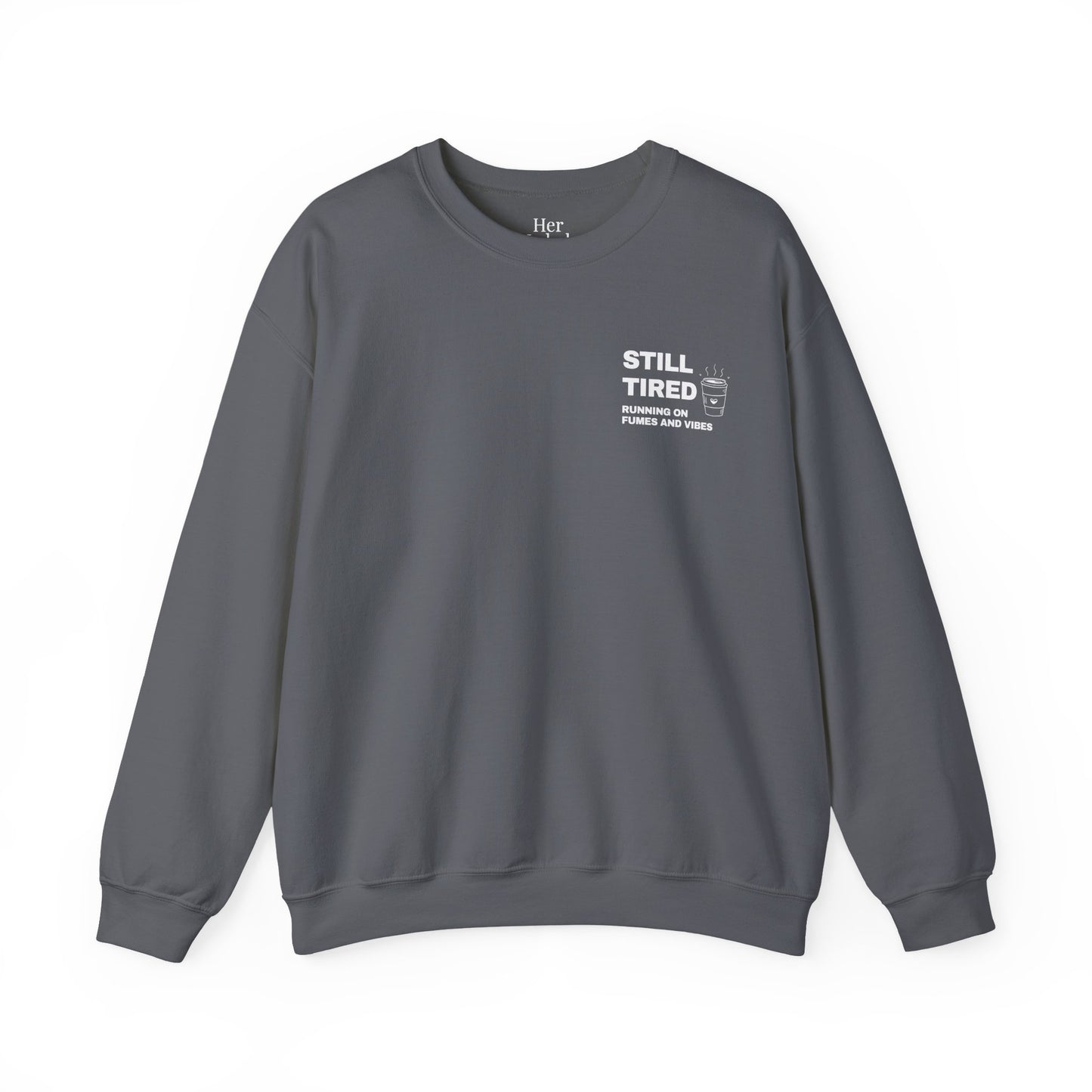 Still Tired Sweatshirt