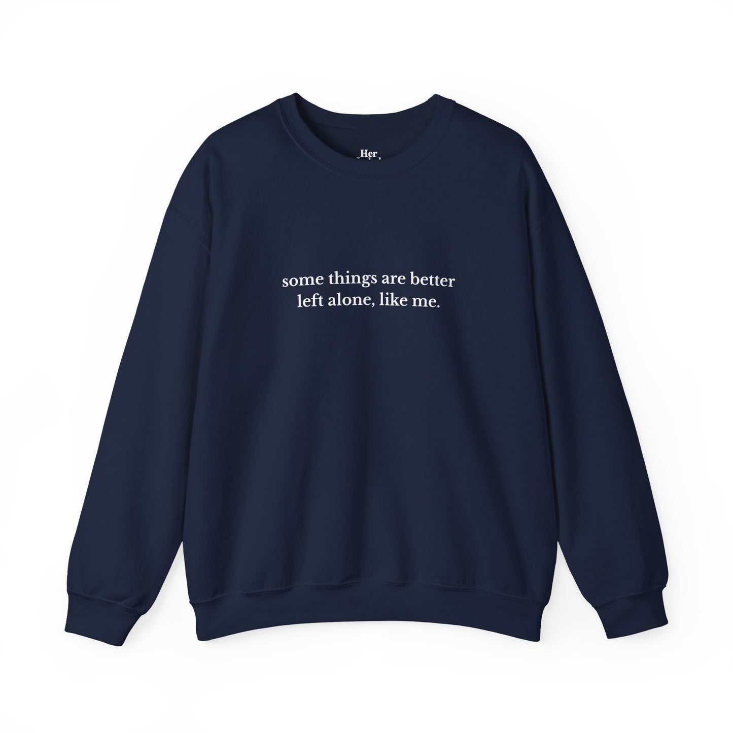 Better Left Alone - Sweatshirt