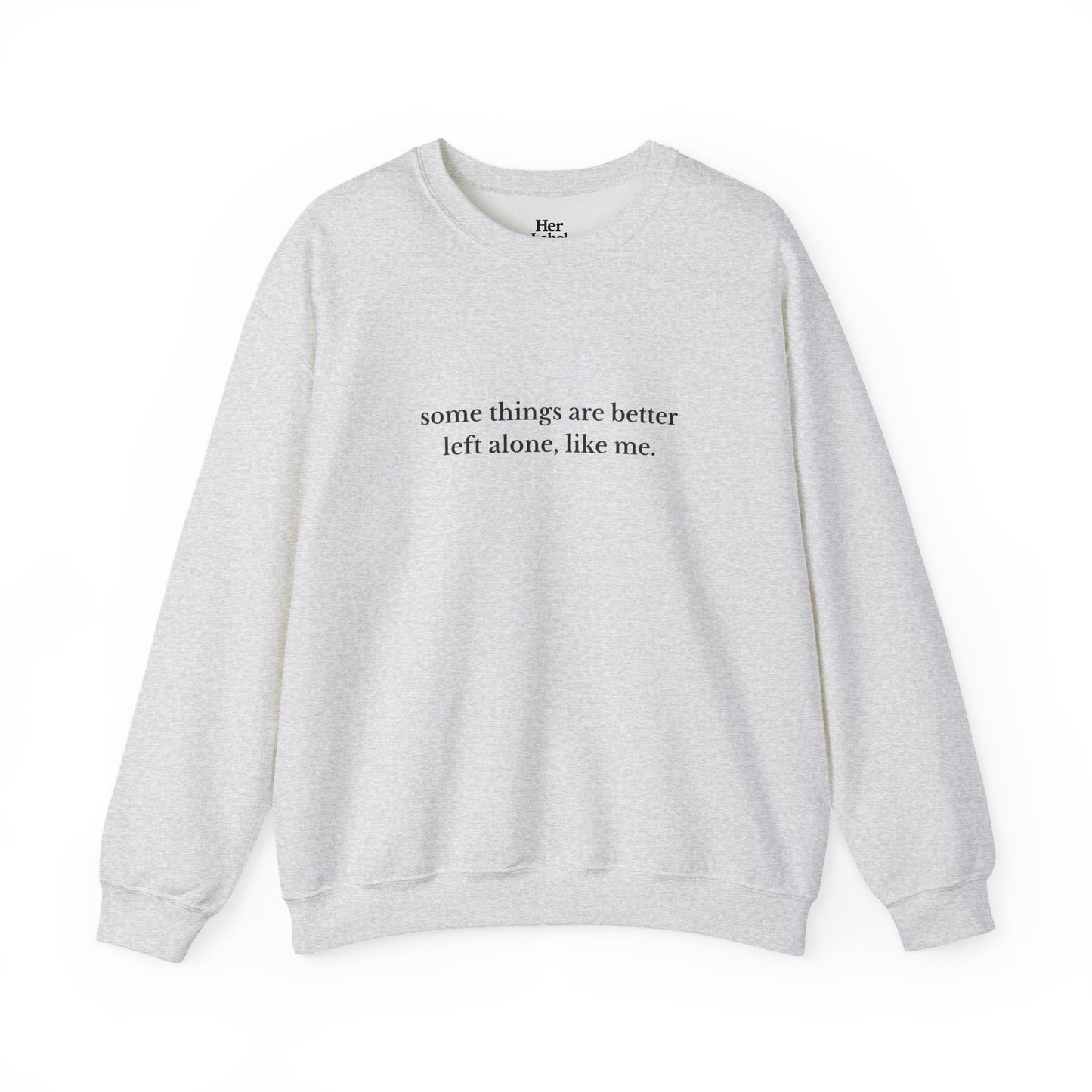 Better Left Alone - Sweatshirt