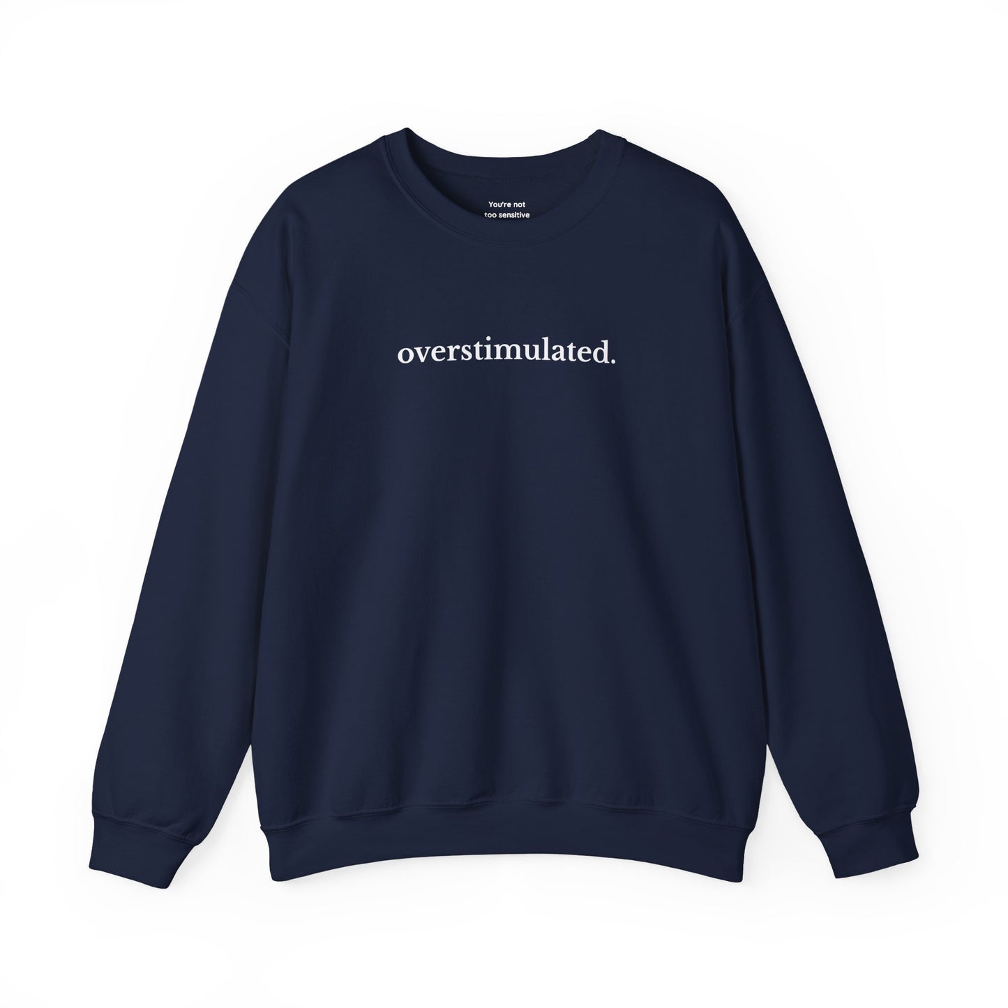 Overstimulated Sweatshirt