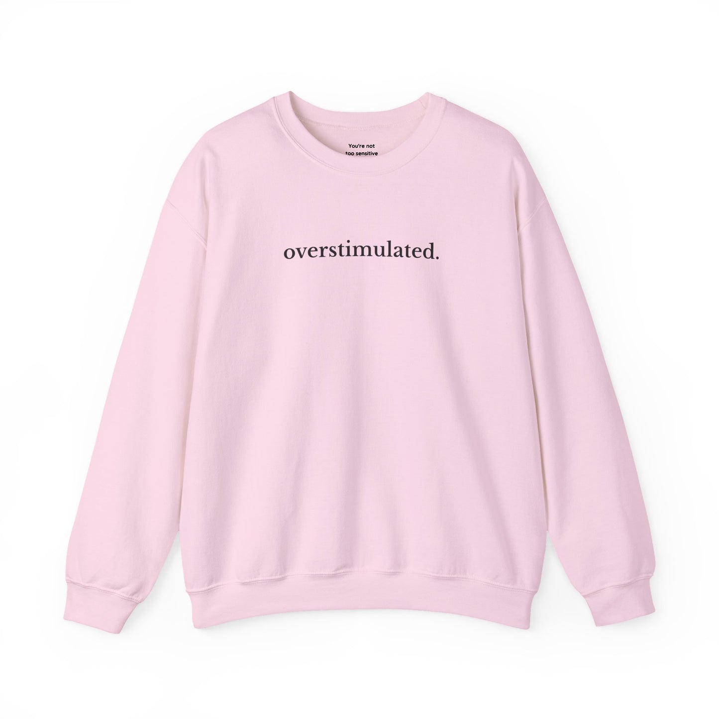 Overstimulated Sweatshirt