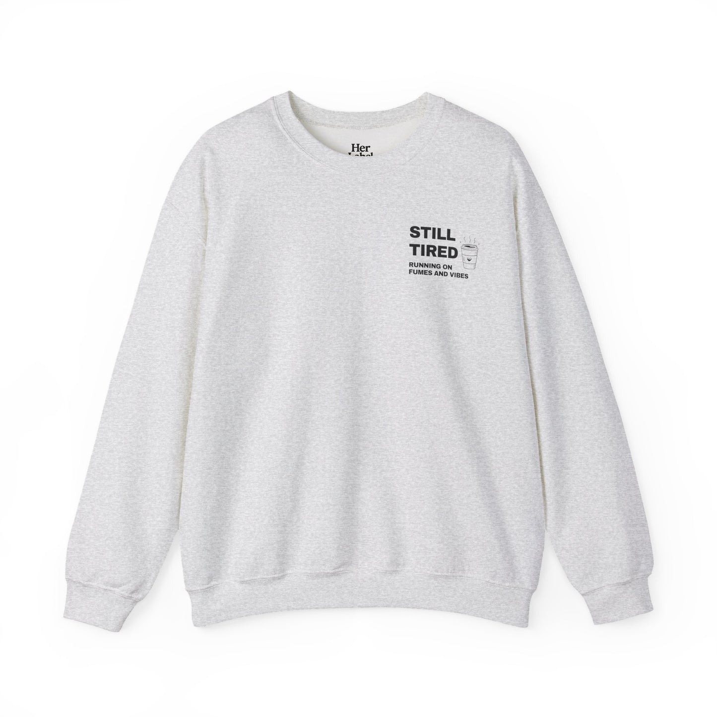 Still Tired Sweatshirt