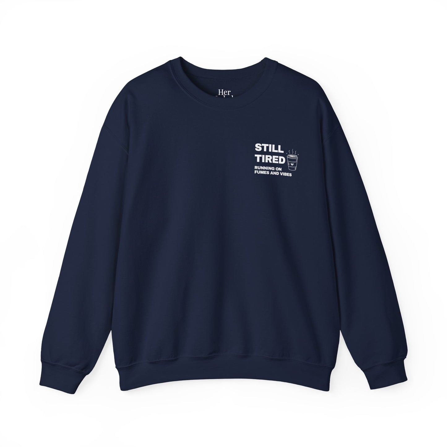 Still Tired Sweatshirt