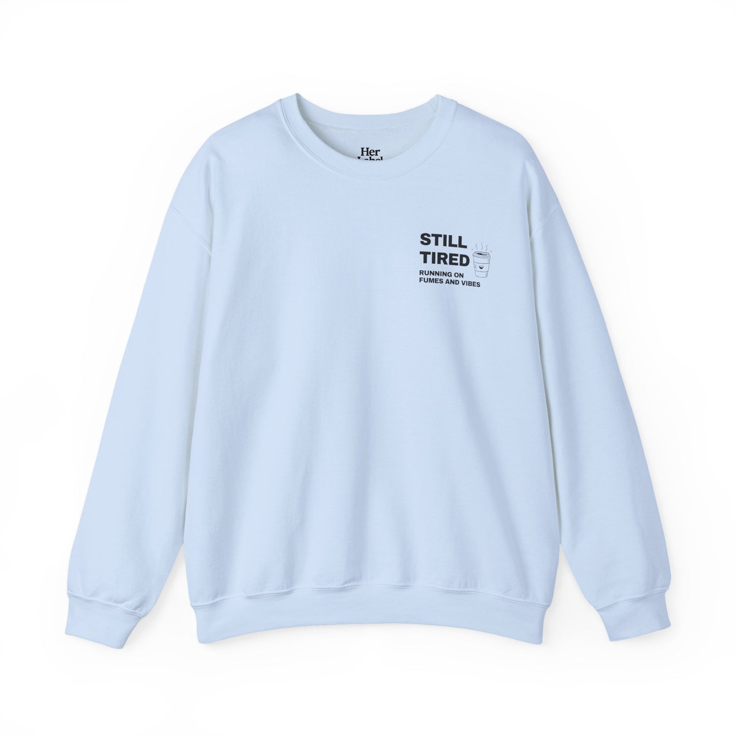 Still Tired Sweatshirt